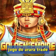 jogo do arara trade